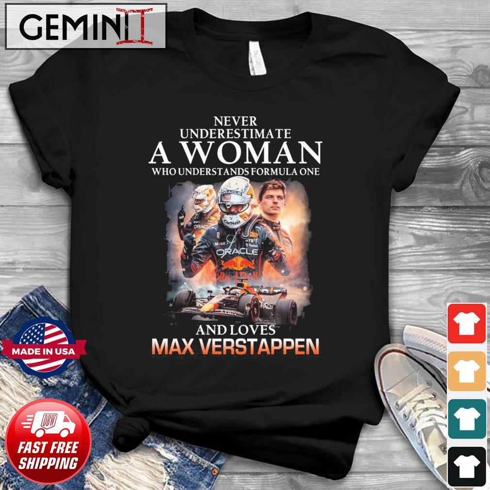 Never Underestimate A Woman Who Understands F1 And Loves Max Verstappen 2022 Shirt