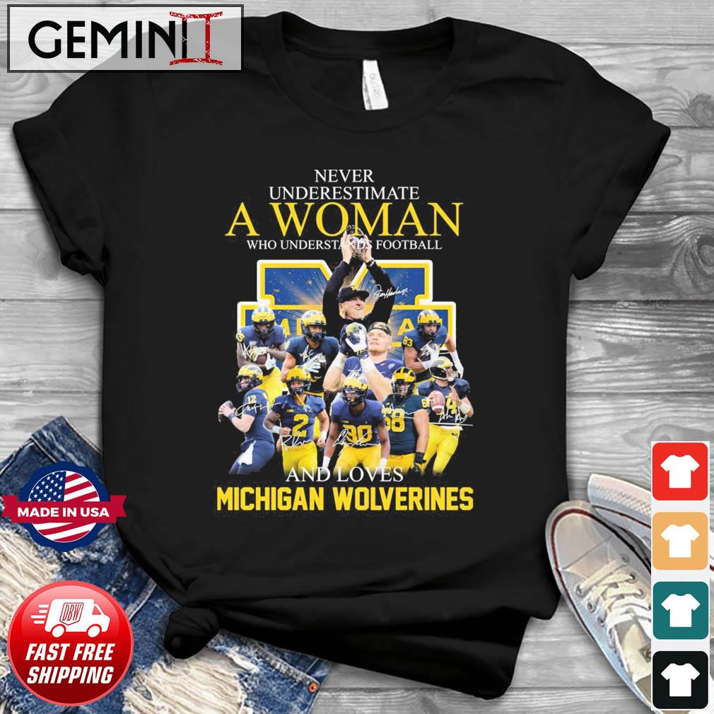Never Underestimate A Woman Who Understands Football And Loves Michigan College Football Signatures Shirt