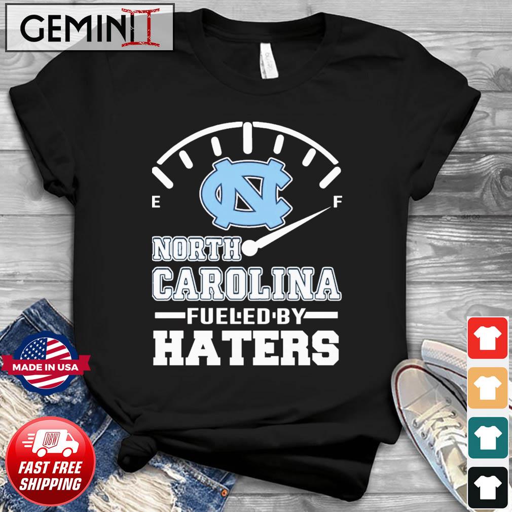 North Carolina Tar Heels Fueled By Haters Shirt