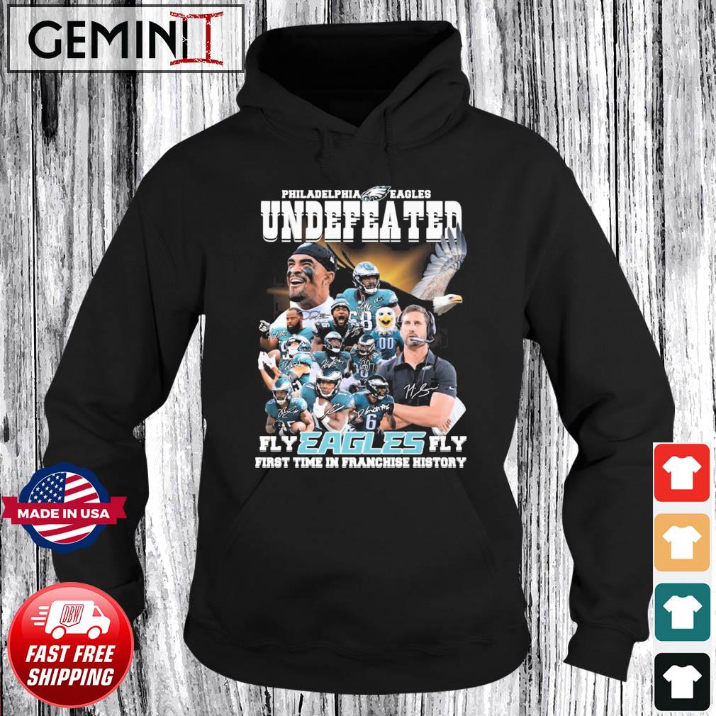 Philadelphia Eagles Undefeated Fly Eagles Fly First Time In Franchise  History Shirt, hoodie, sweater, long sleeve and tank top