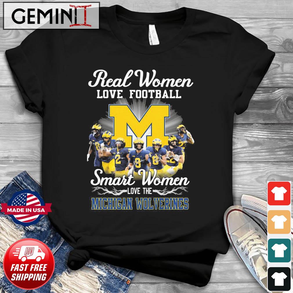 Real Women Love Football Smart Women Love The Michigan Wolverines College Signatures Shirt