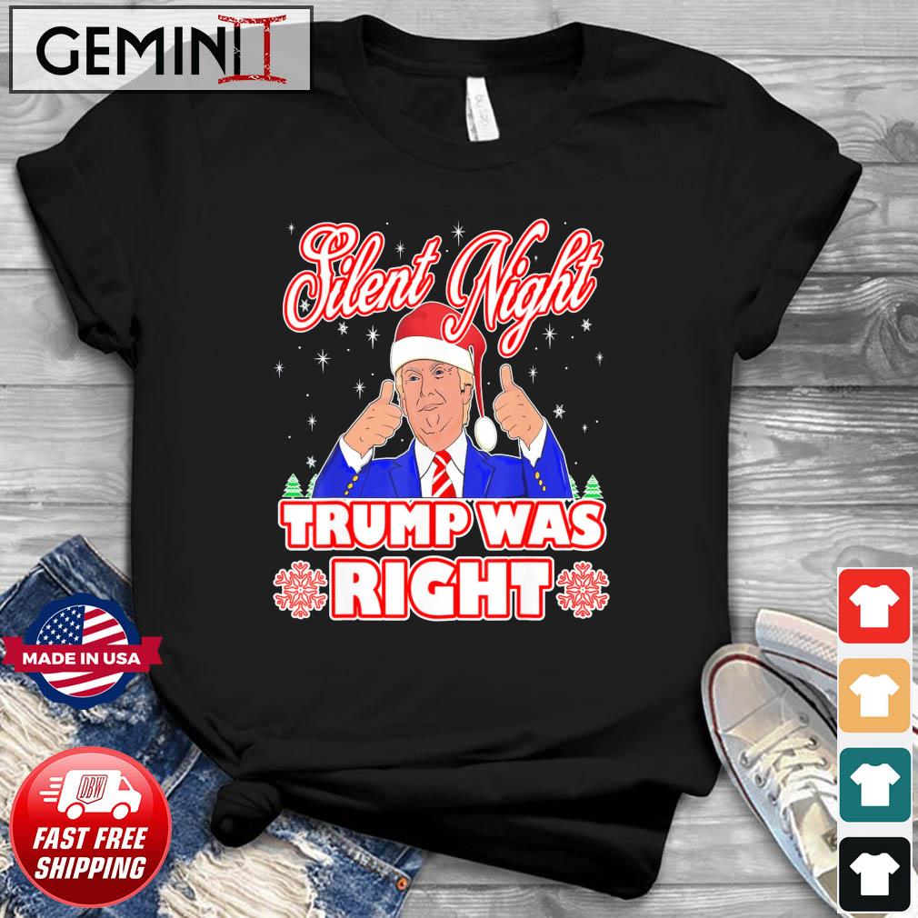 Silent Night Trump Was Right Ugly Christmas Sweater Xmas USA T-Shirt