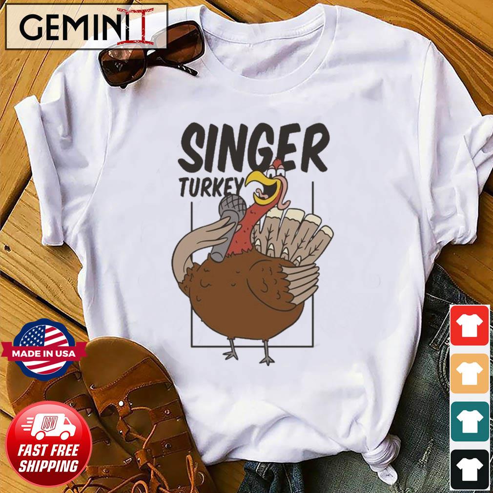 Singer Turkey Thanksgiving Shirt