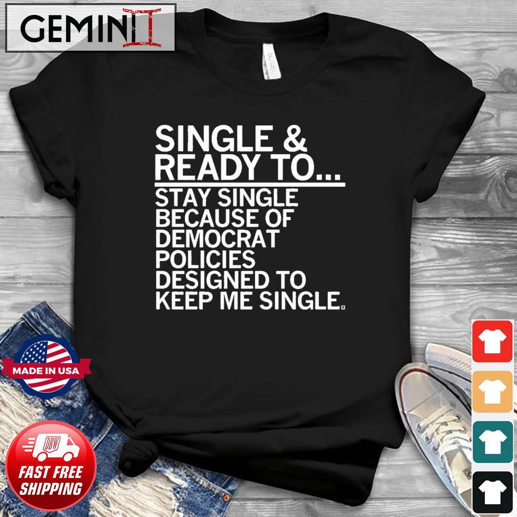 Single And Ready To Stay Single Shirt