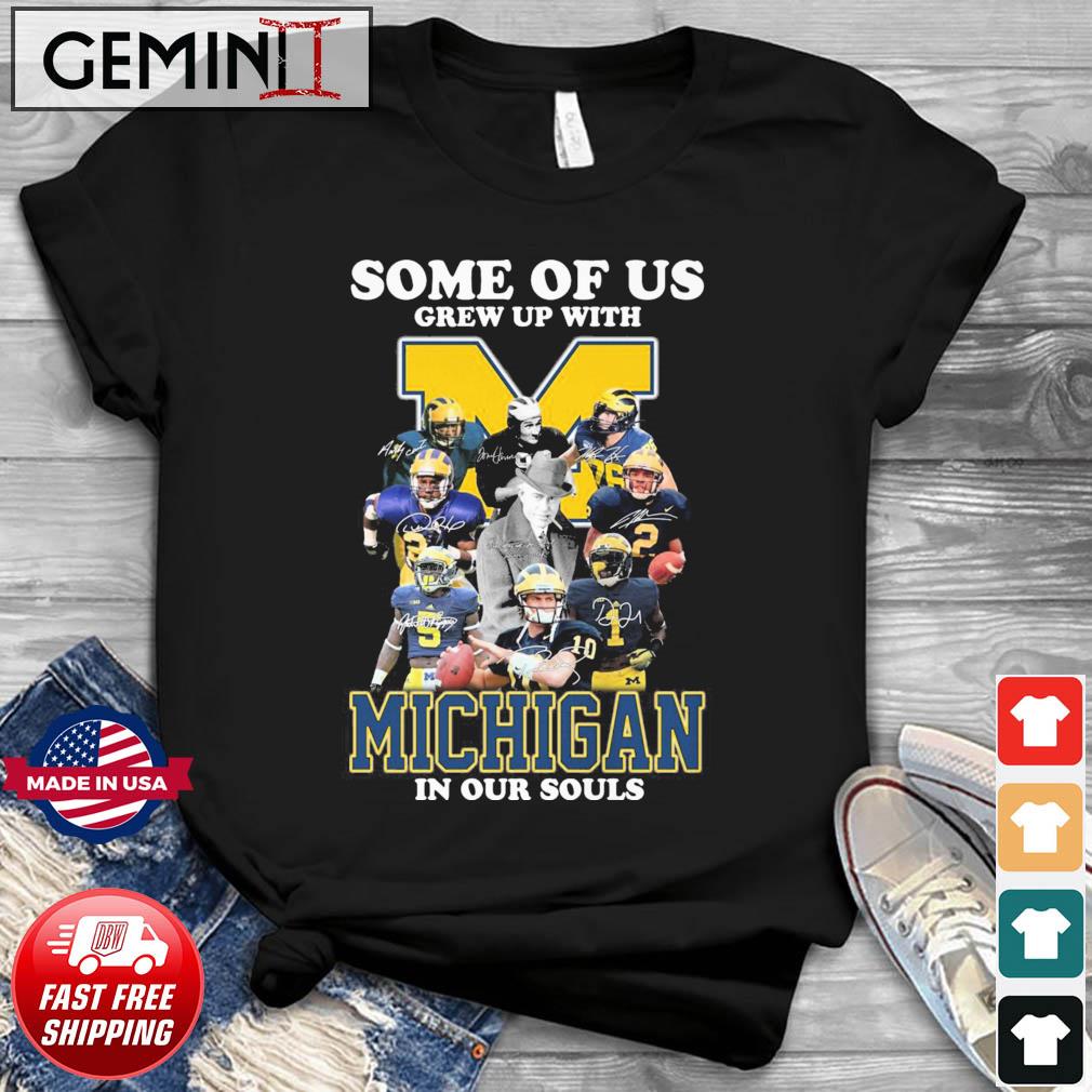 Some Of Us Grew Up With Michigan College Team In Our Souls Signatures Shirt