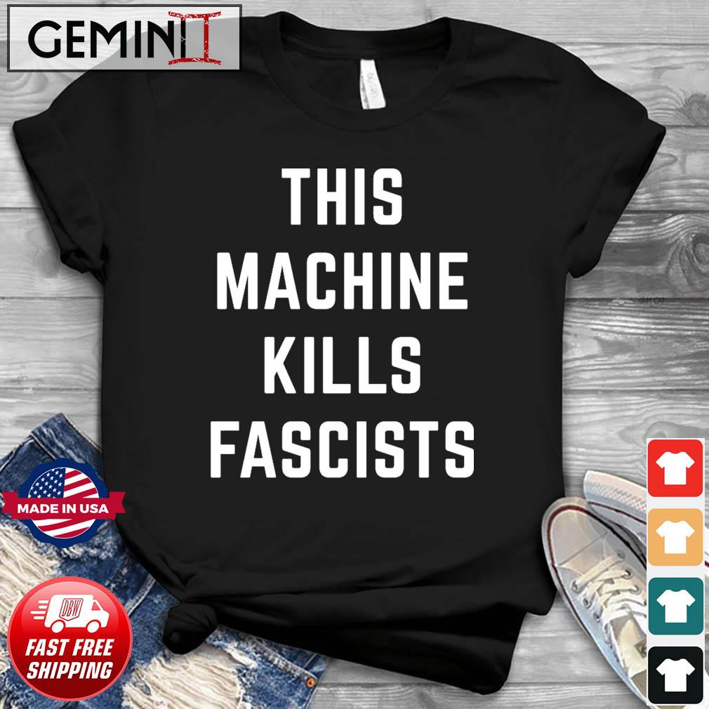 This Machine Kills Fascists T-Shirt