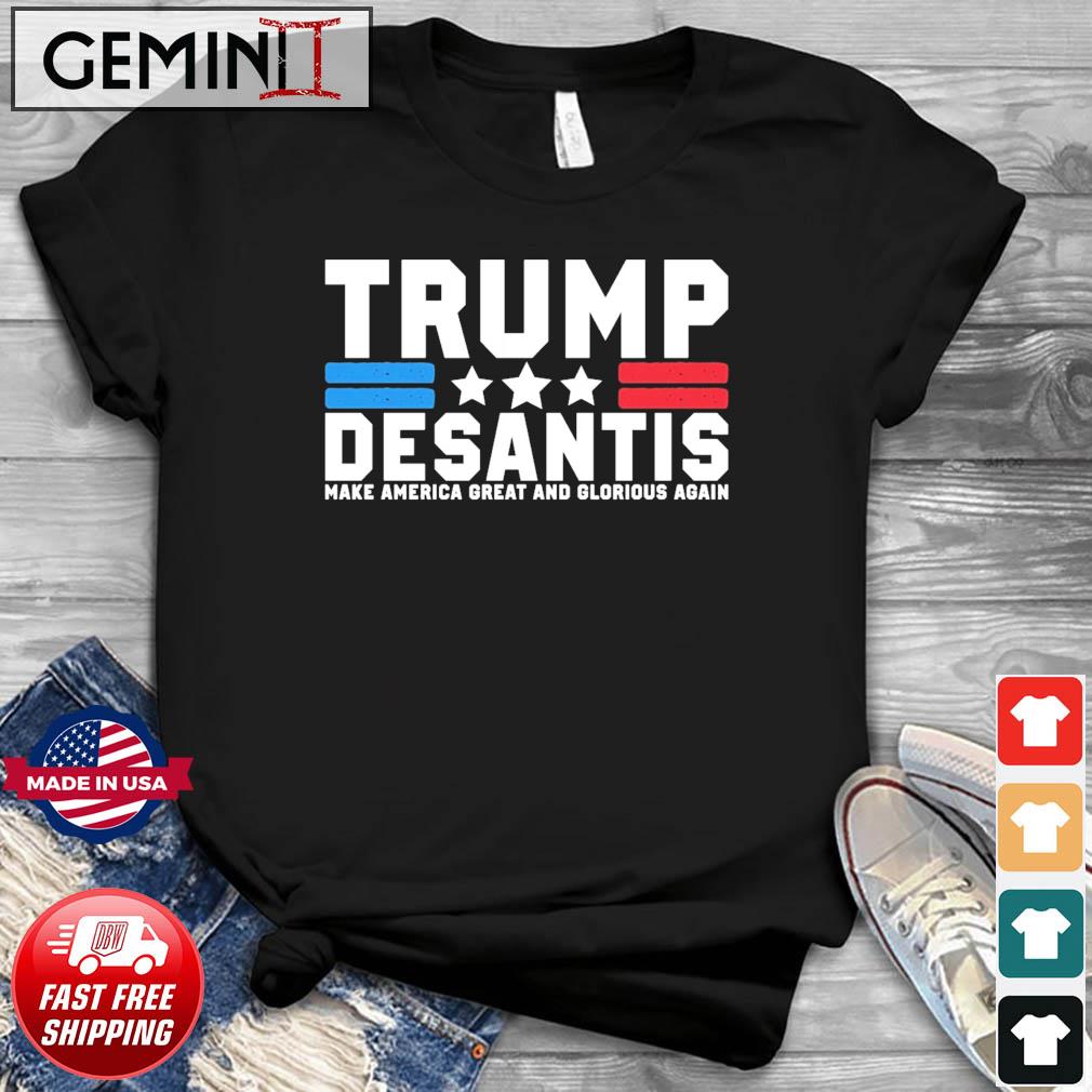 Trump Desantis Make America Great And Glorious Again T-Shirt
