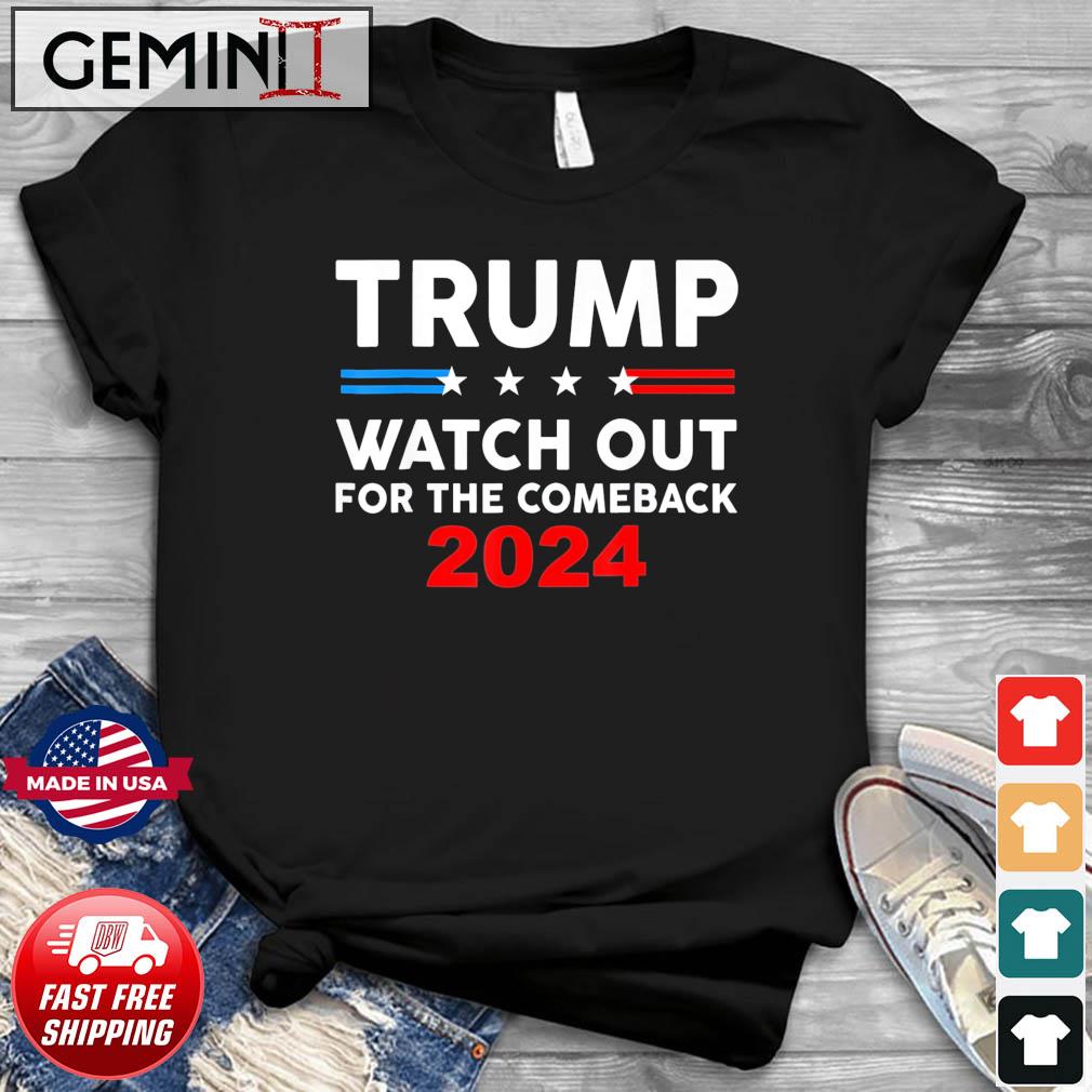 Trump Watch Out For The Comeback 2024 American Flag T-Shirt
