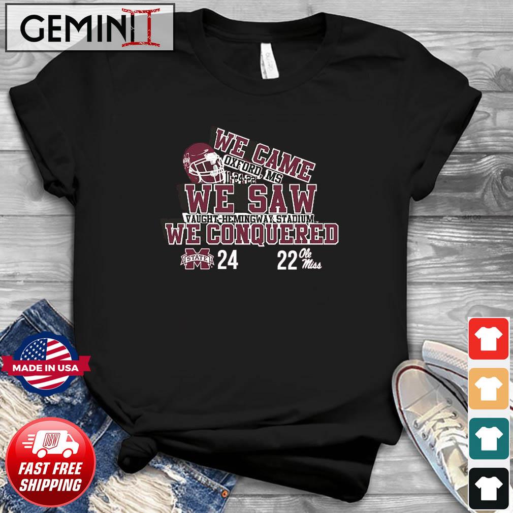 We Came We Saw We Conquered Mississippi State 24-22 Ole Miss Shirt