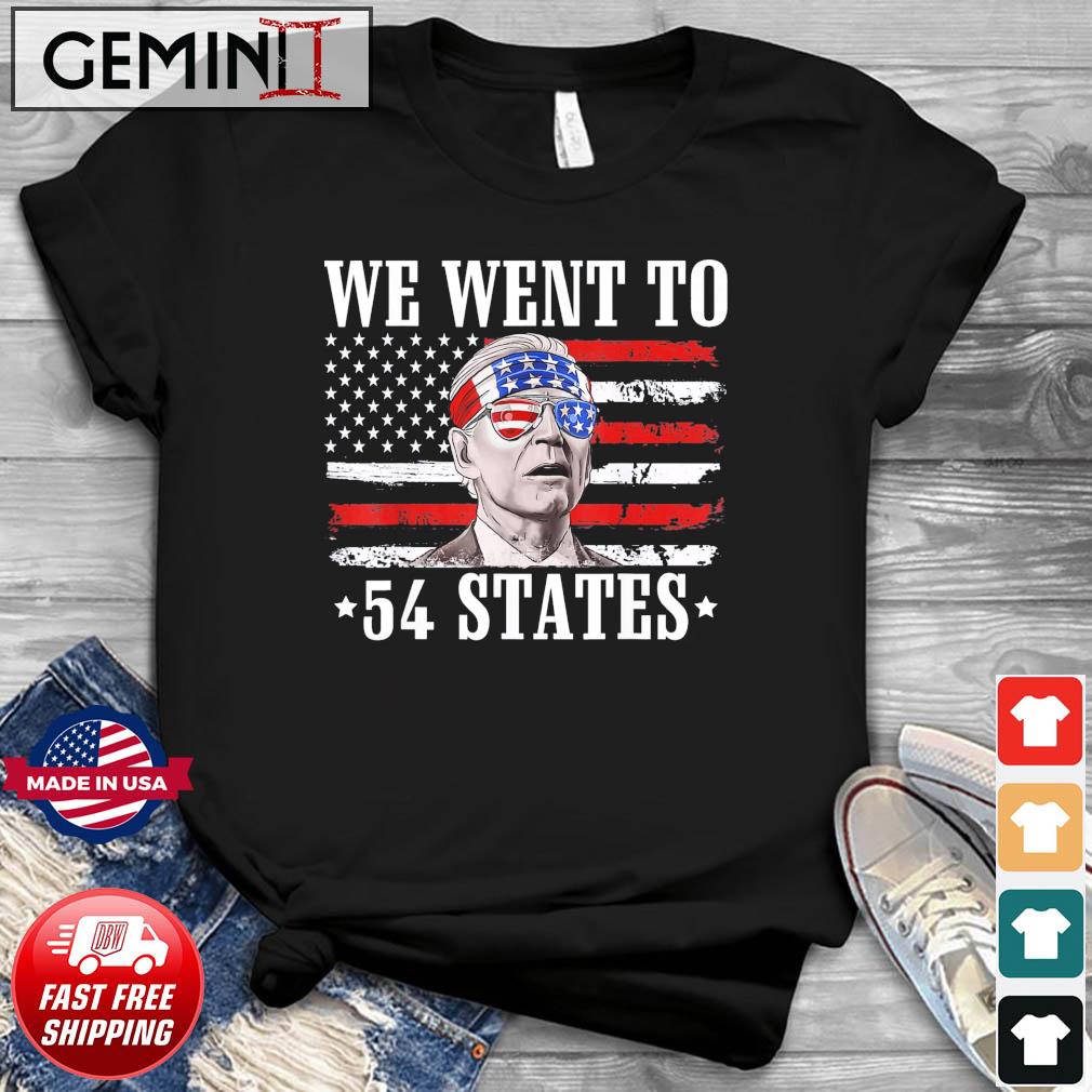 We Went To 54 States flag America President Joe Biden Quote Shirt