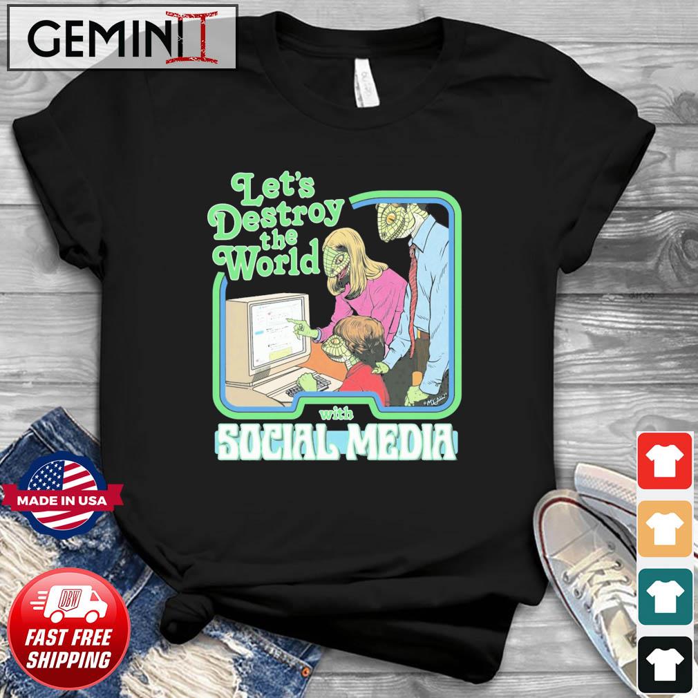 Social Media - Let's Destroy The World Shirt