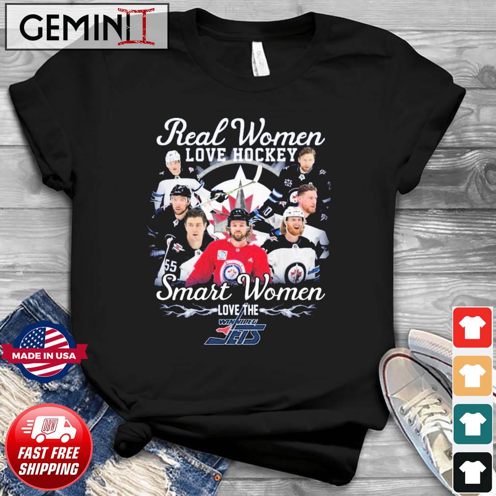 Real Women Love Hockey Smart Women Love The Winnipeg Jets Shirt