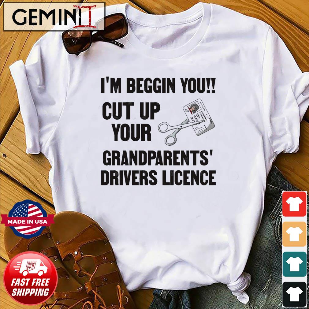 Cut Up Your Grandparents Drivers Licence - Funny Meme T-Shirt