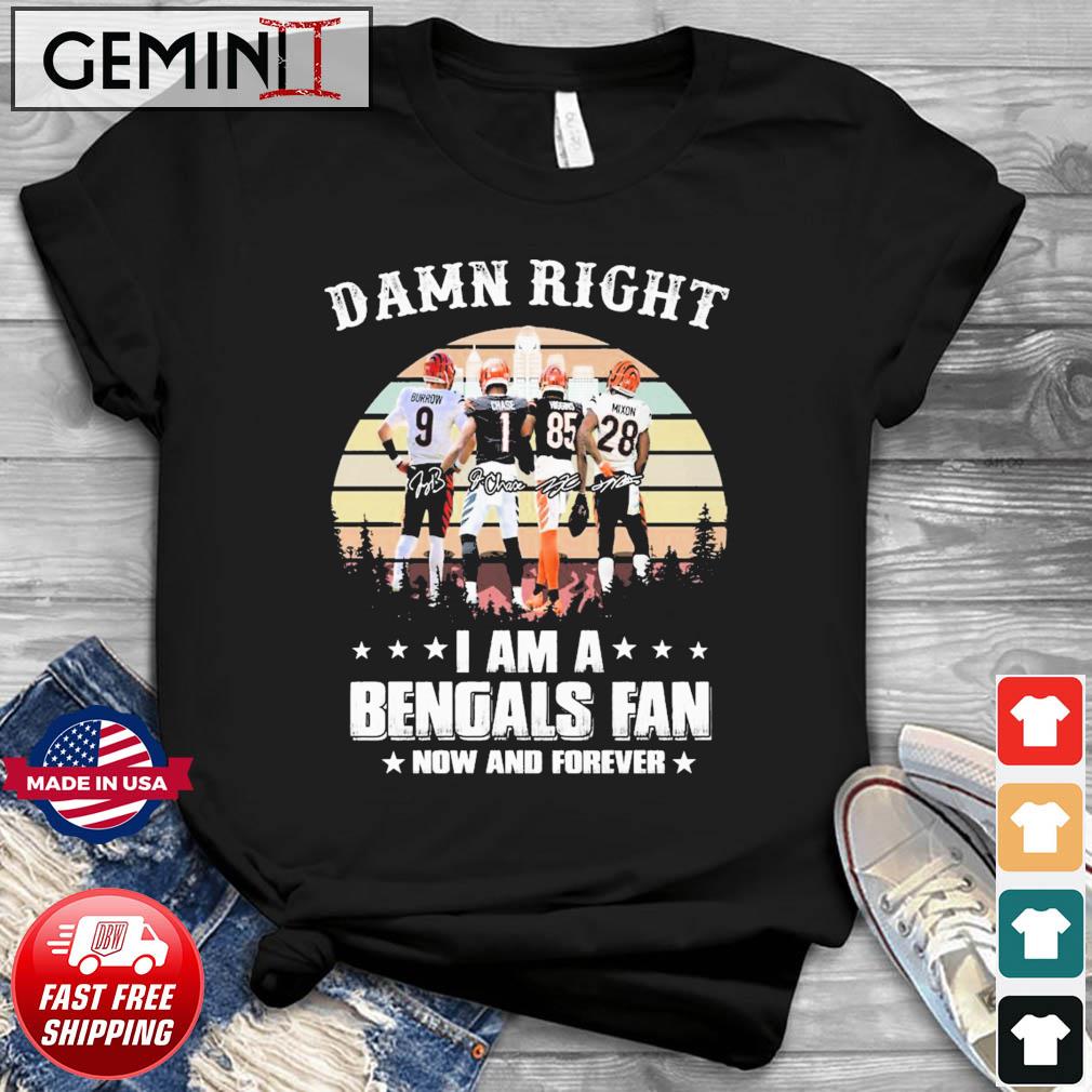 Damn Right I Am A Cincinnati Bengals Fan Now And Forever Vintage Signatures Shirt