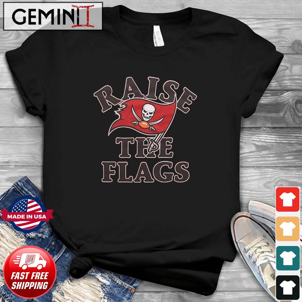 Tampa Bay Buccaneers Raise The Flags shirt