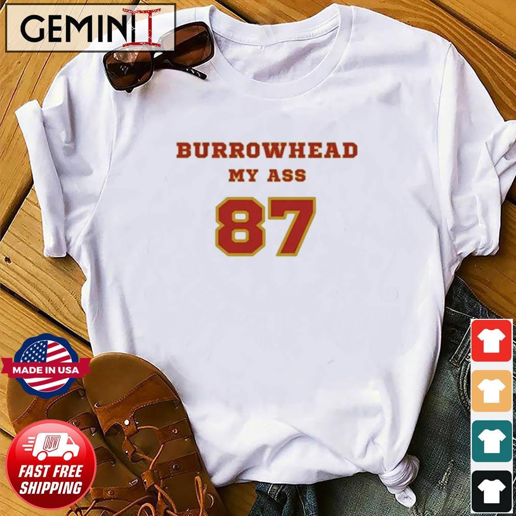 87 Burrowhead My Ass Kansas City Chiefs T-Shirt