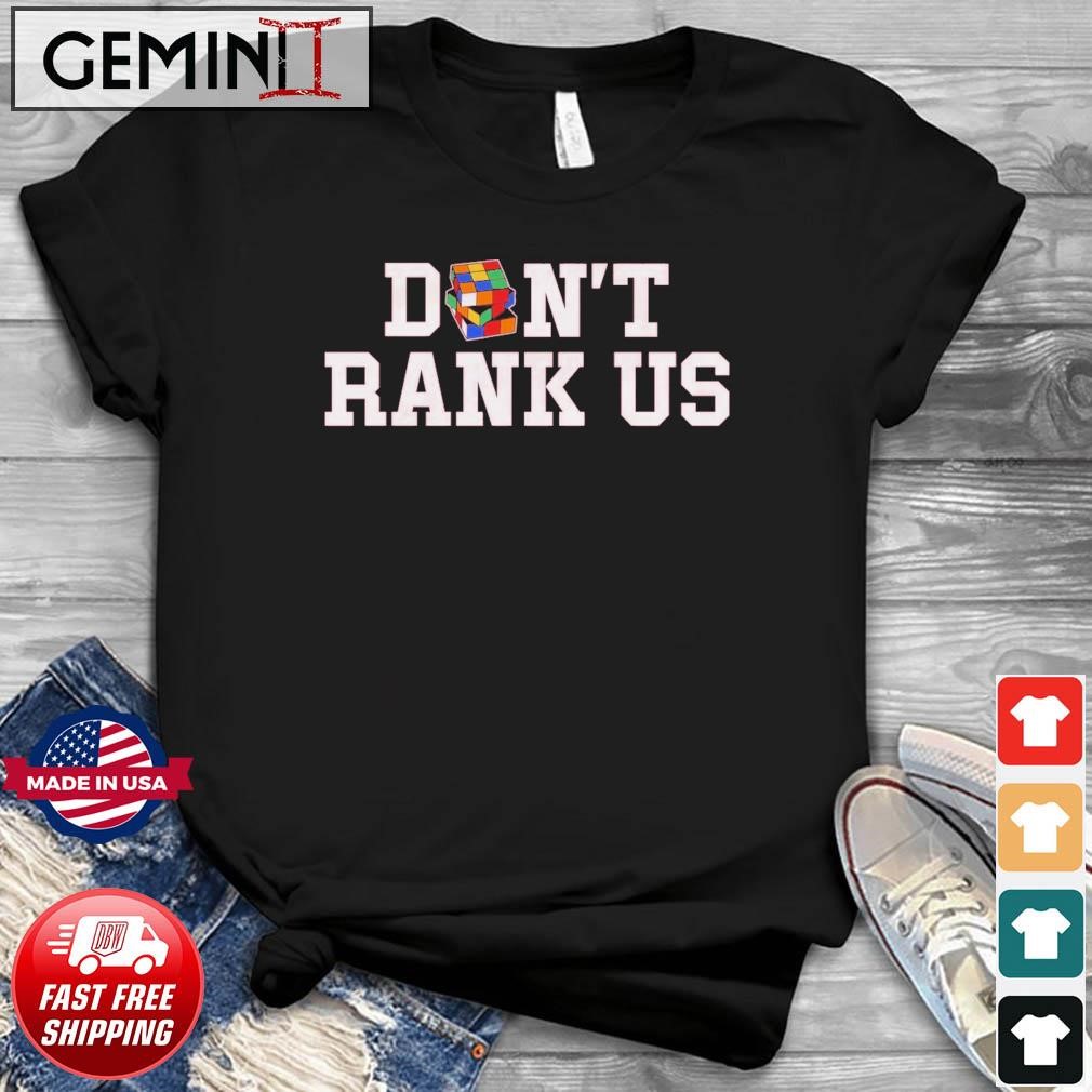 Don't Rank Us Shirt
