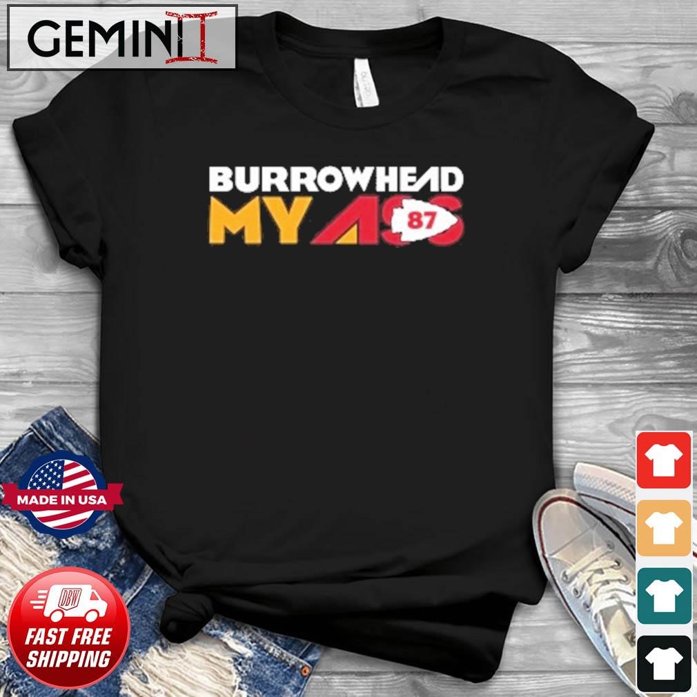 Funny Burrowhead My Ass Travis Kelce Shirt