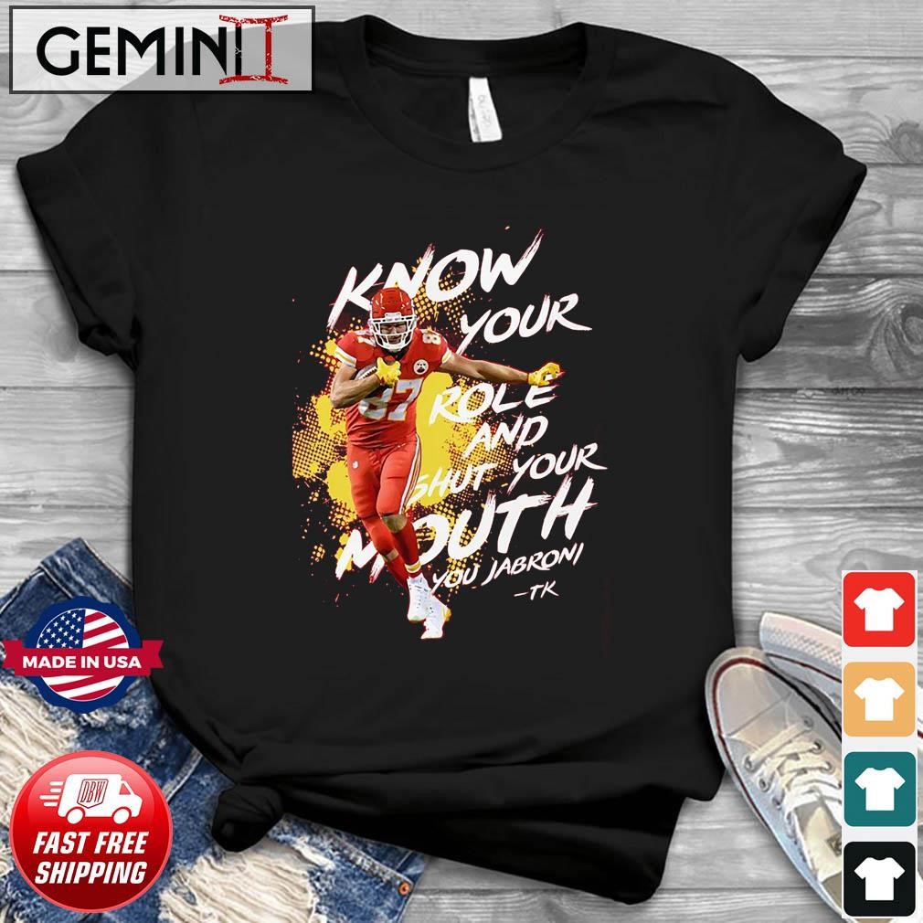 Kelce, Know your Role Shut Your Mouth You Jabroni Shirt