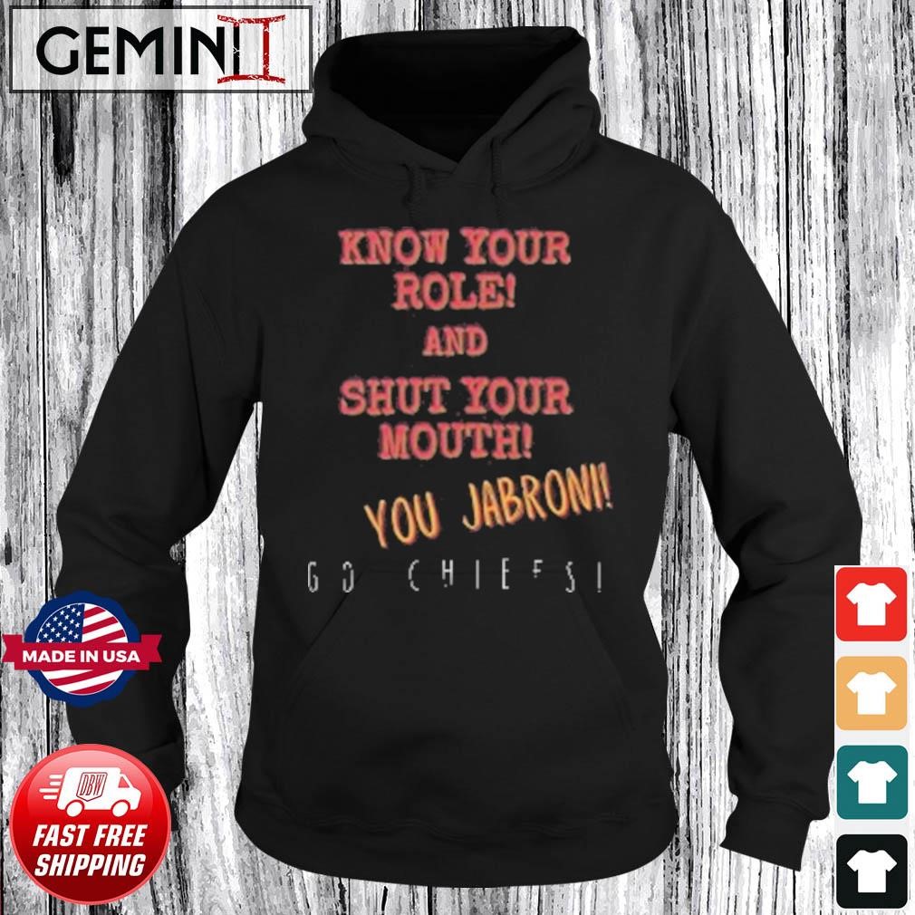 Know your role and shut your mouth You Jabroni Go Chiefs Shirt Hoodie.jpg