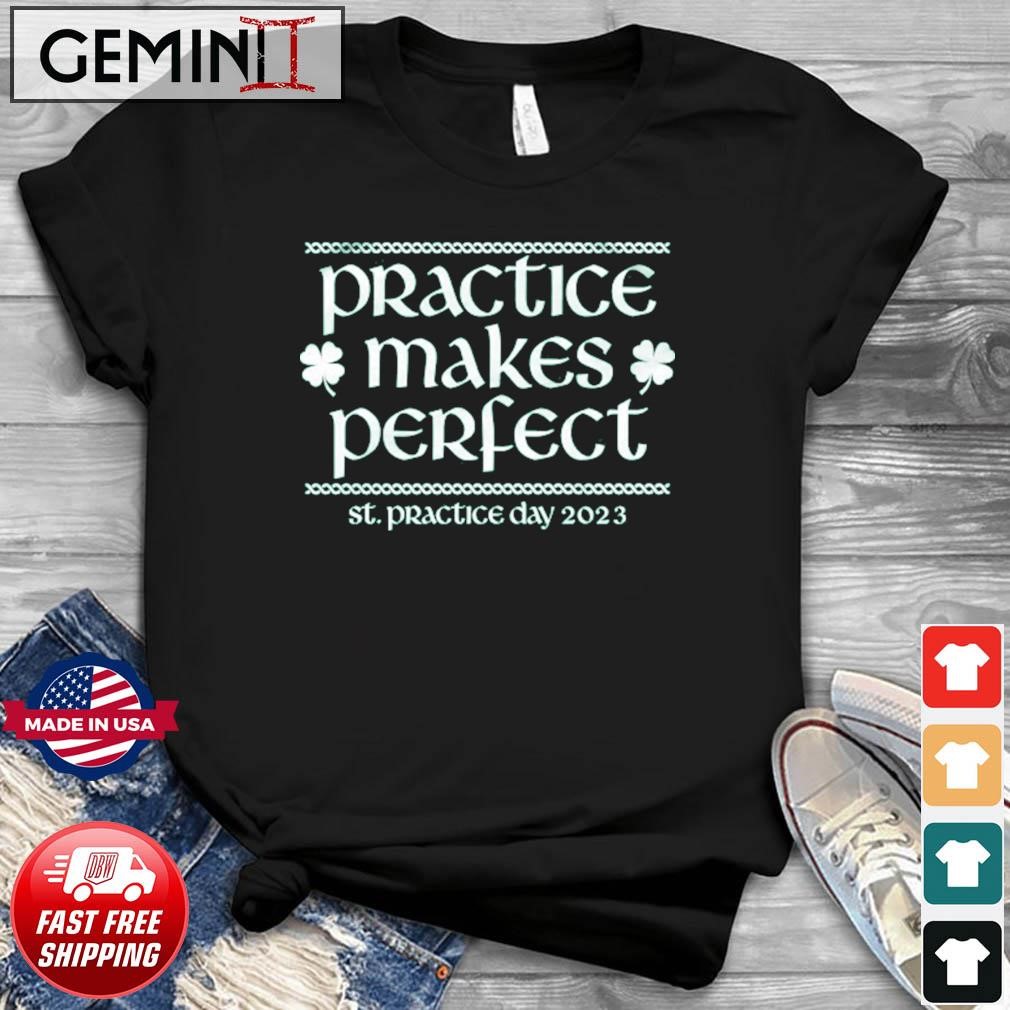 Practice Makes Perfect St Patrick Day 2023 Shirt