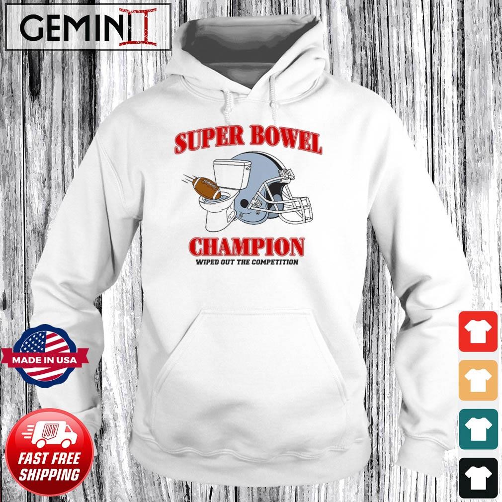Super Bowel Champions Wiped Out The Competition Shirt Hoodie.jpg