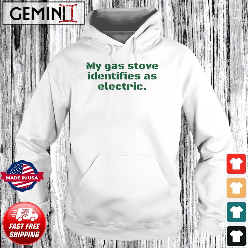 Ban Biden My Gas Stove Identifies As Electric Shirt Hoodie