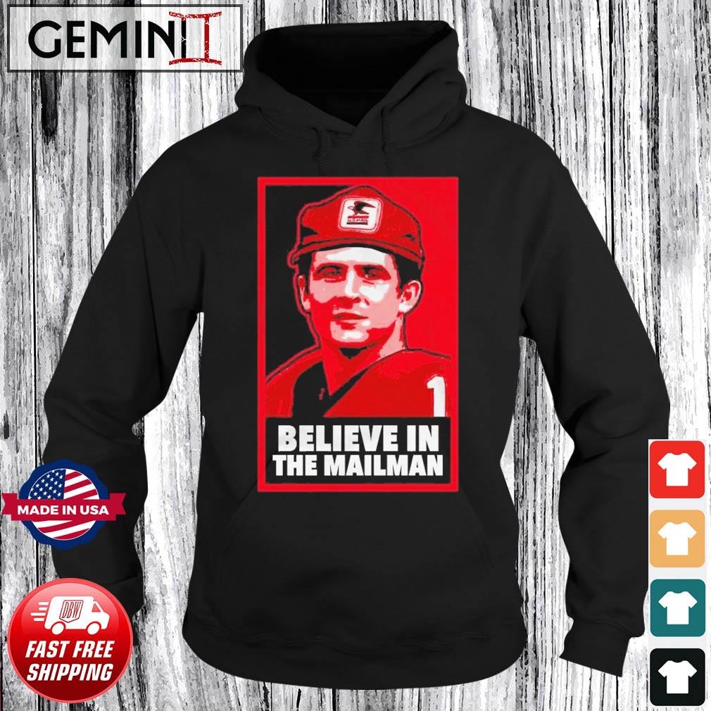 Believe In The Mailman Shirt Hoodie