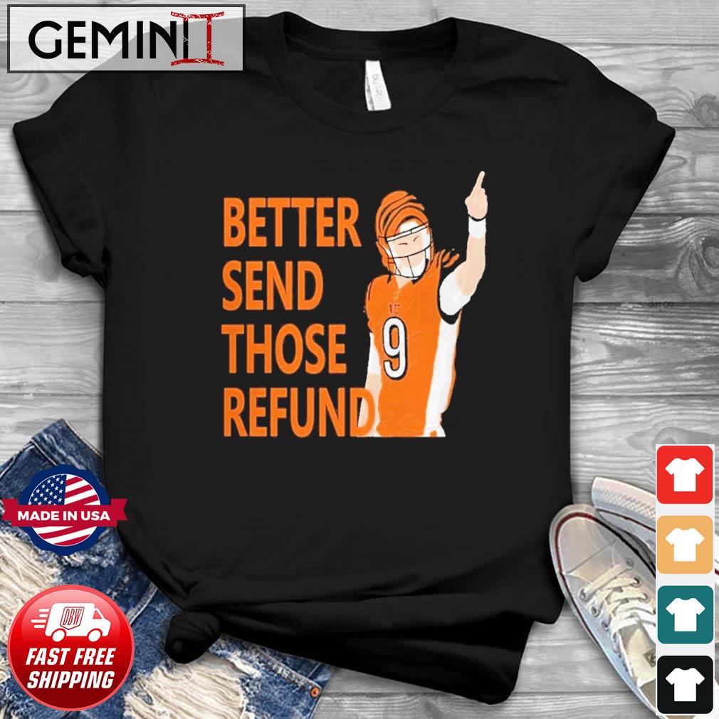 Better Send Those Refunds Joe Burrow Says Shirt