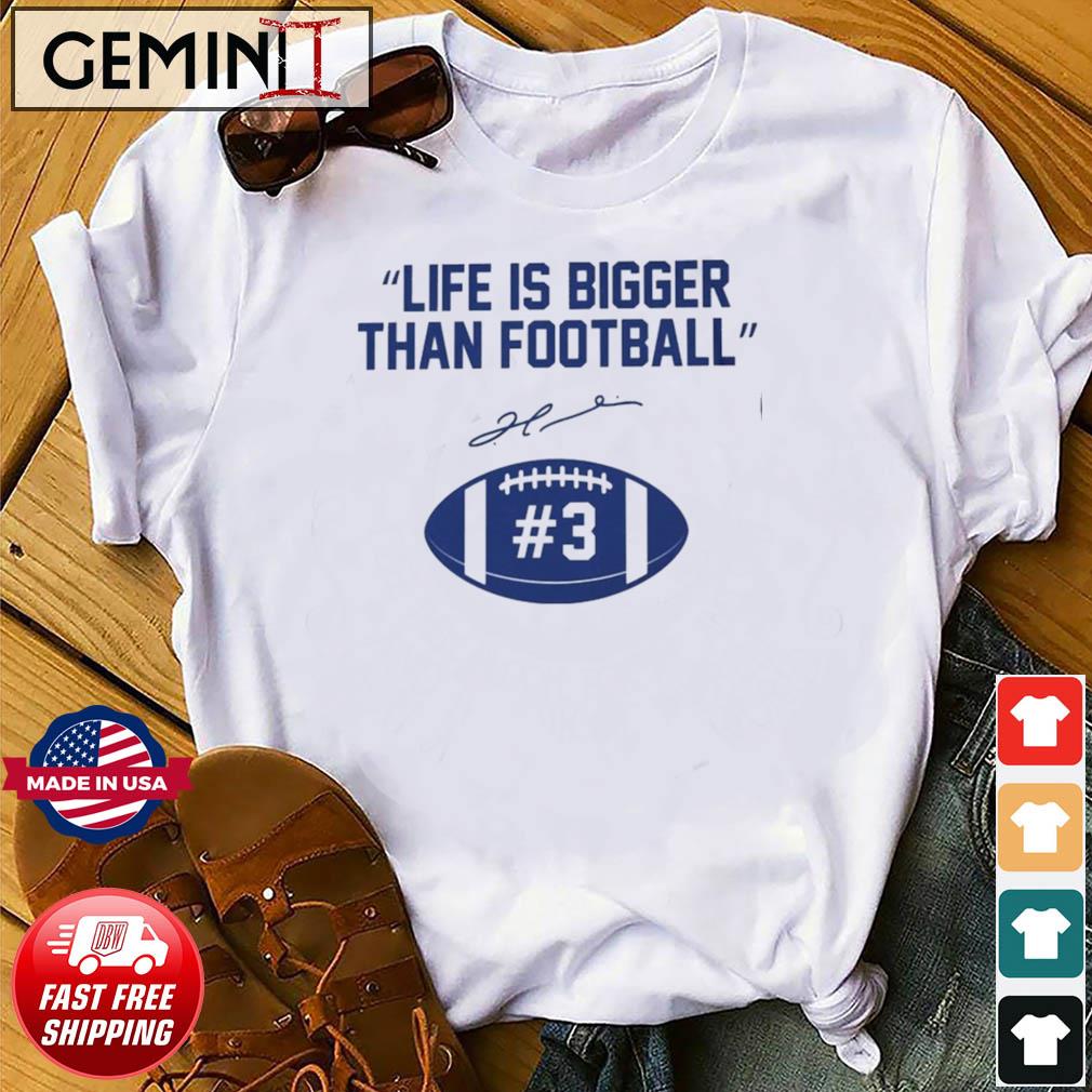 Buffalo Bills Life Is Bigger Than Football Damar Hamlin Signature Shirt