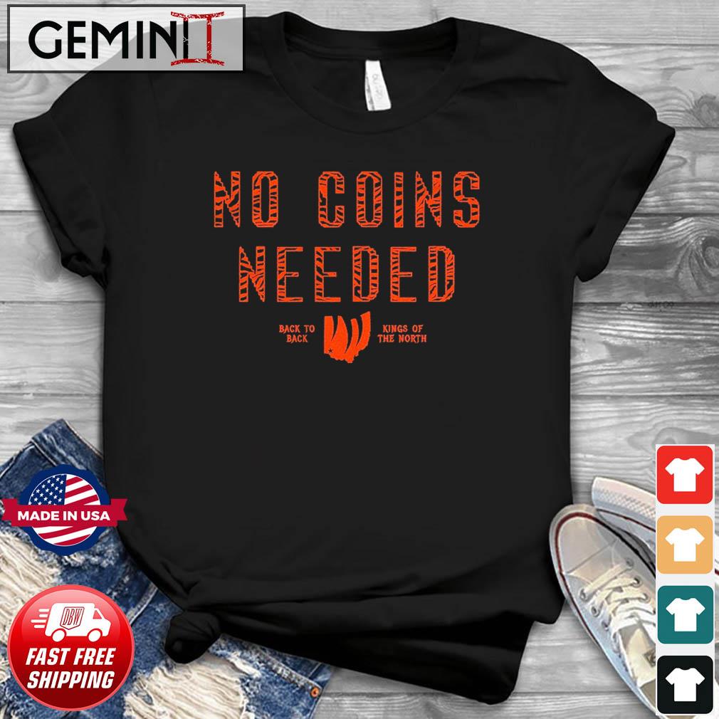 Cincinnati No Coins Needed Back To Back Kings Of The North shirt