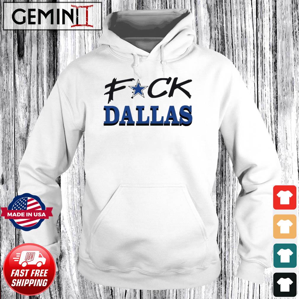 Dallas Cowboys Fuck Dallas Shirt Hoodie