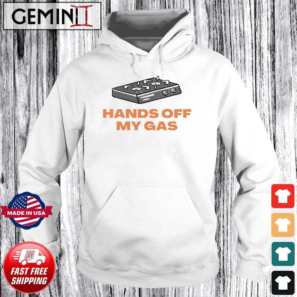Gas Stove Hands Of My Gas Shirt Hoodie