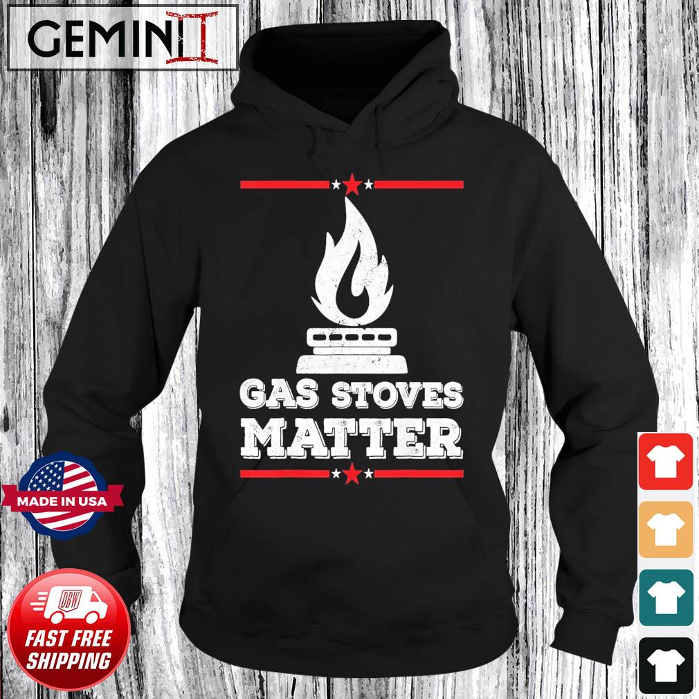 Gas Stoves Matter Funny Political Gas Stove Come Take It Shirt Hoodie