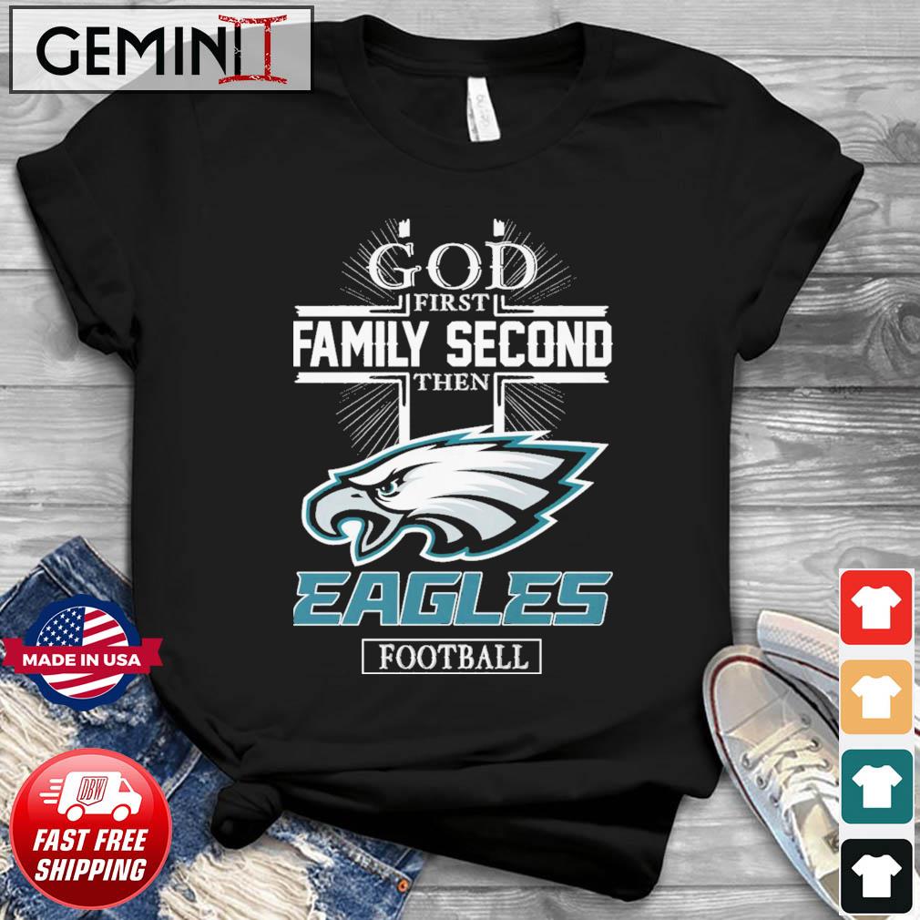 God First Family Second Then Eagles Football NFC Championship Shirt