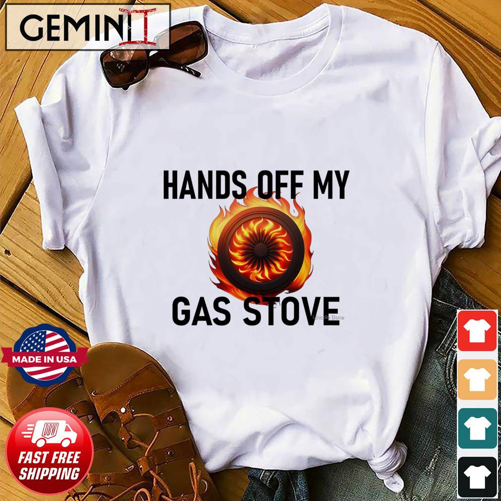 Hands Of My Gas Stove Shirt