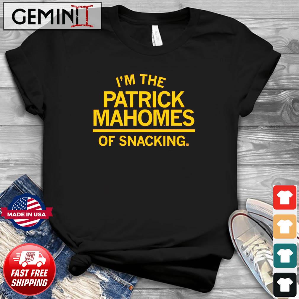 I'm The Patrick Mahomes Of Snacking Shirt