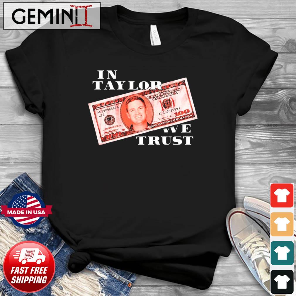 In Taylor We Trust Shirt