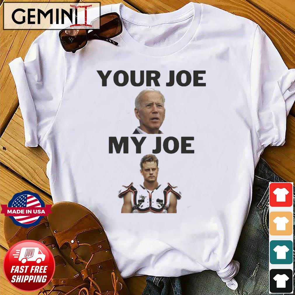 Joe Biden Your Joe, Joe Burrow My Joe Shirt