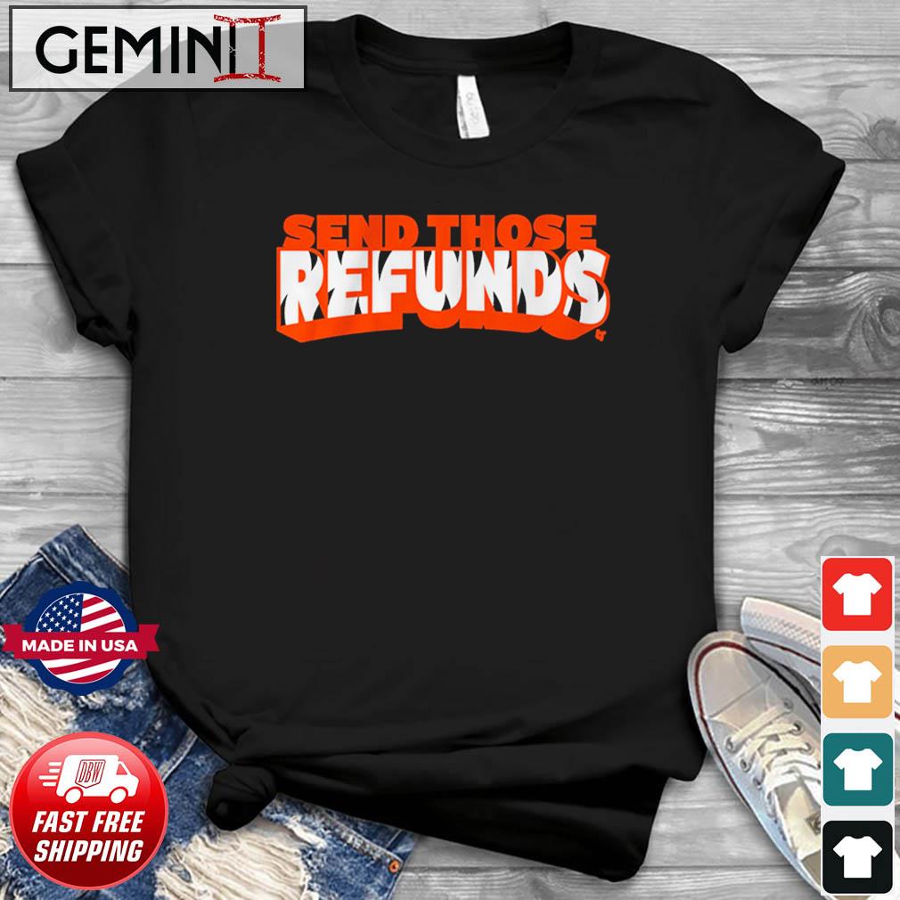 Send Those Refunds Cincinnati Bengals Shirt