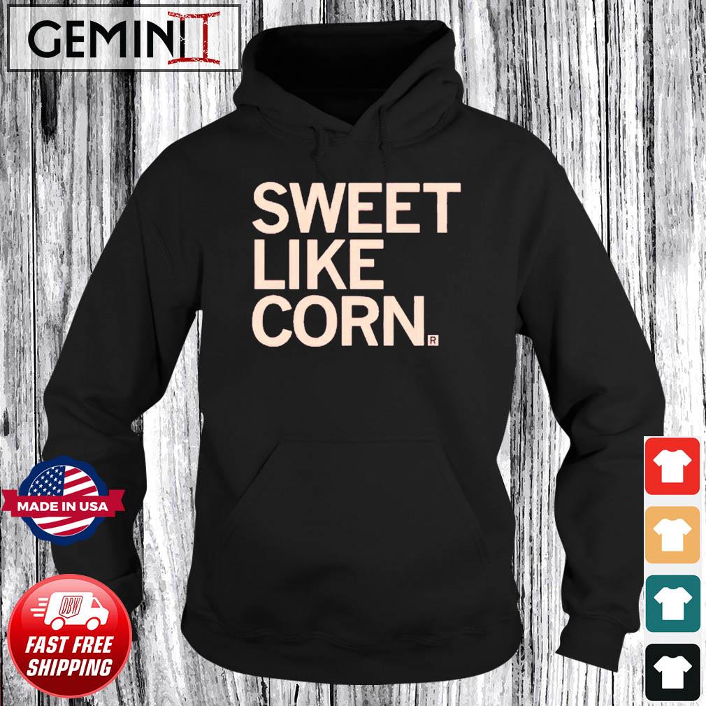 Sweet Like Corn Shirt Hoodie