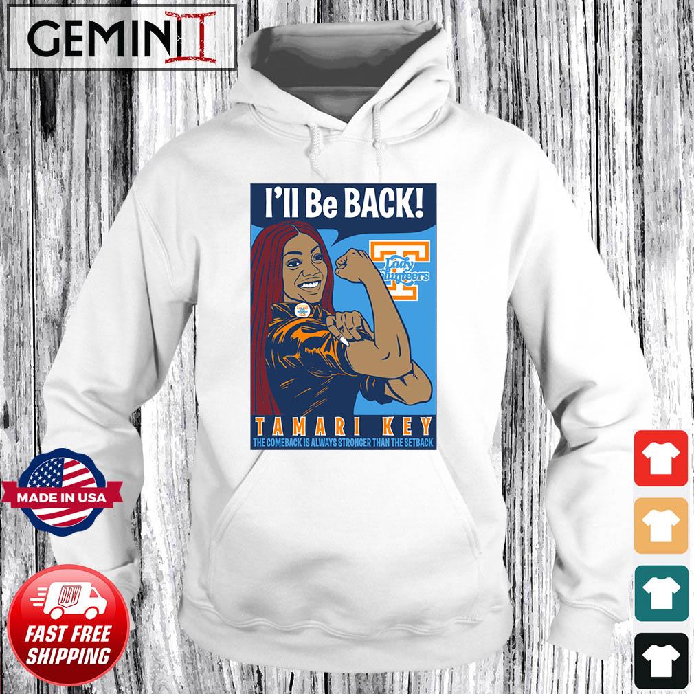 Tamari Key I'll Be Back Shirt Hoodie