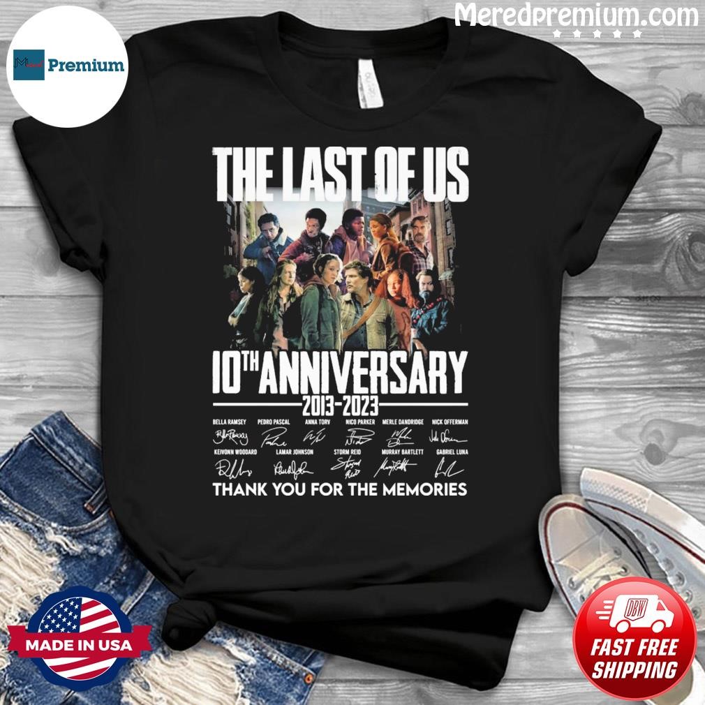2013-2023 The Las Of Us 10th Anniversary Thank You For The Memories Signatures Shirt