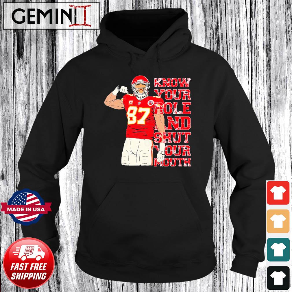 Know Your Role And Shut Your Mouth T Shirt Travis Kelce Super Bowl shirt,  hoodie, sweater, long sleeve and tank top