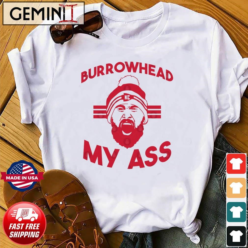Burrowhead My Ass Funny Kansas City Travis Kelce Quote T-Shirt