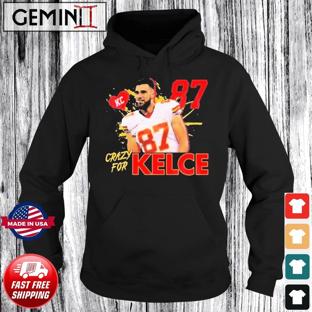 Crazy For Kelce No.87 Kansas City Chiefs shirt Hoodie.jpg