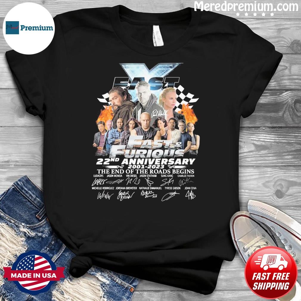 Fast And Furious 22nd Anniversary 2001-2003 The End Of The Roads Begins Signatures Shirt