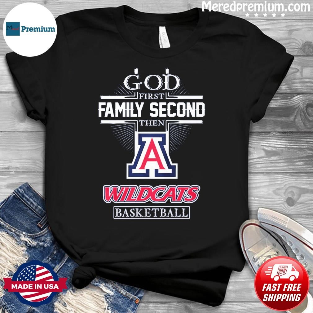 God Family Second First Then Wildcats Basketball T-Shirt