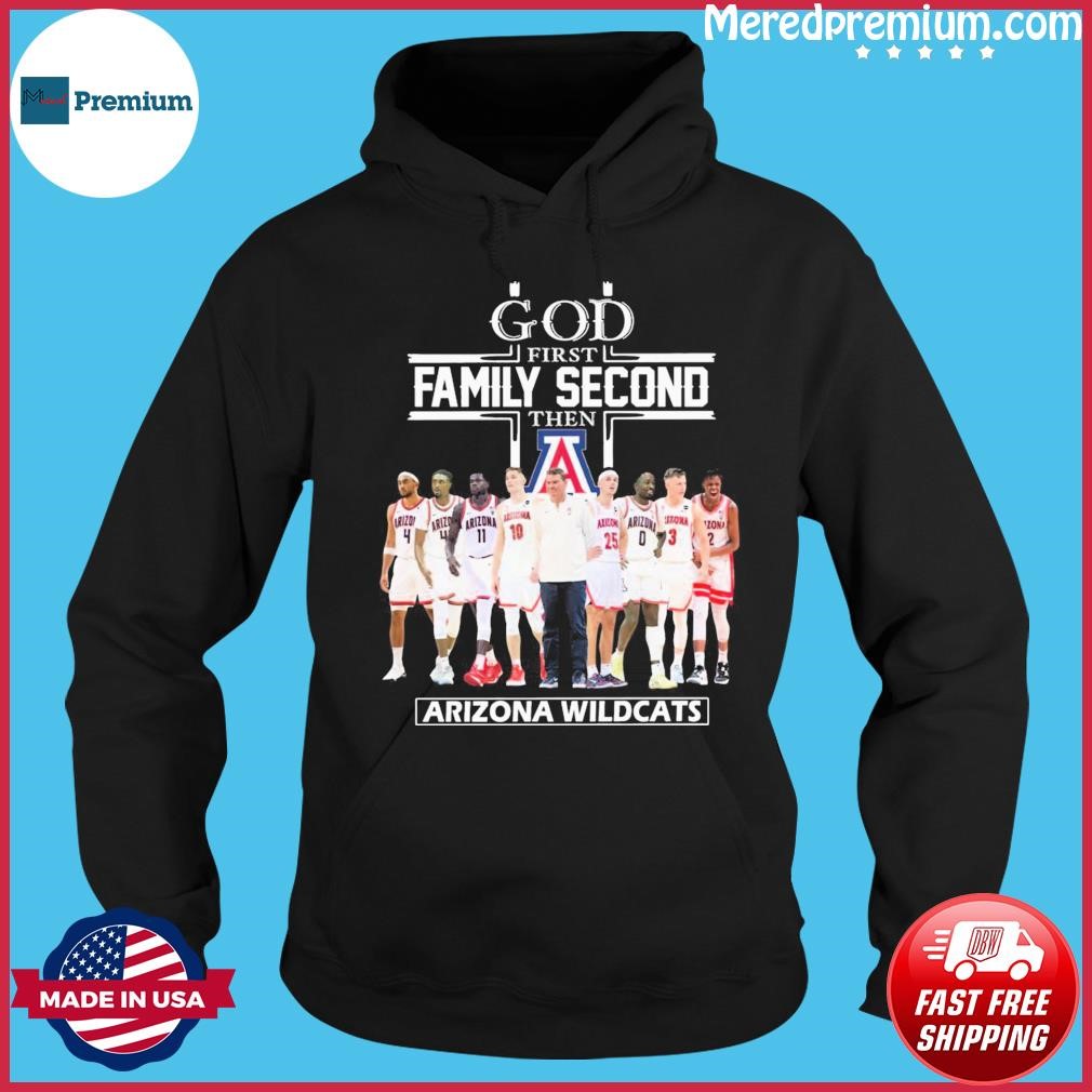 God First Family Second Then Arizona Wildcats Basketball Shirt Hoodie.jpg