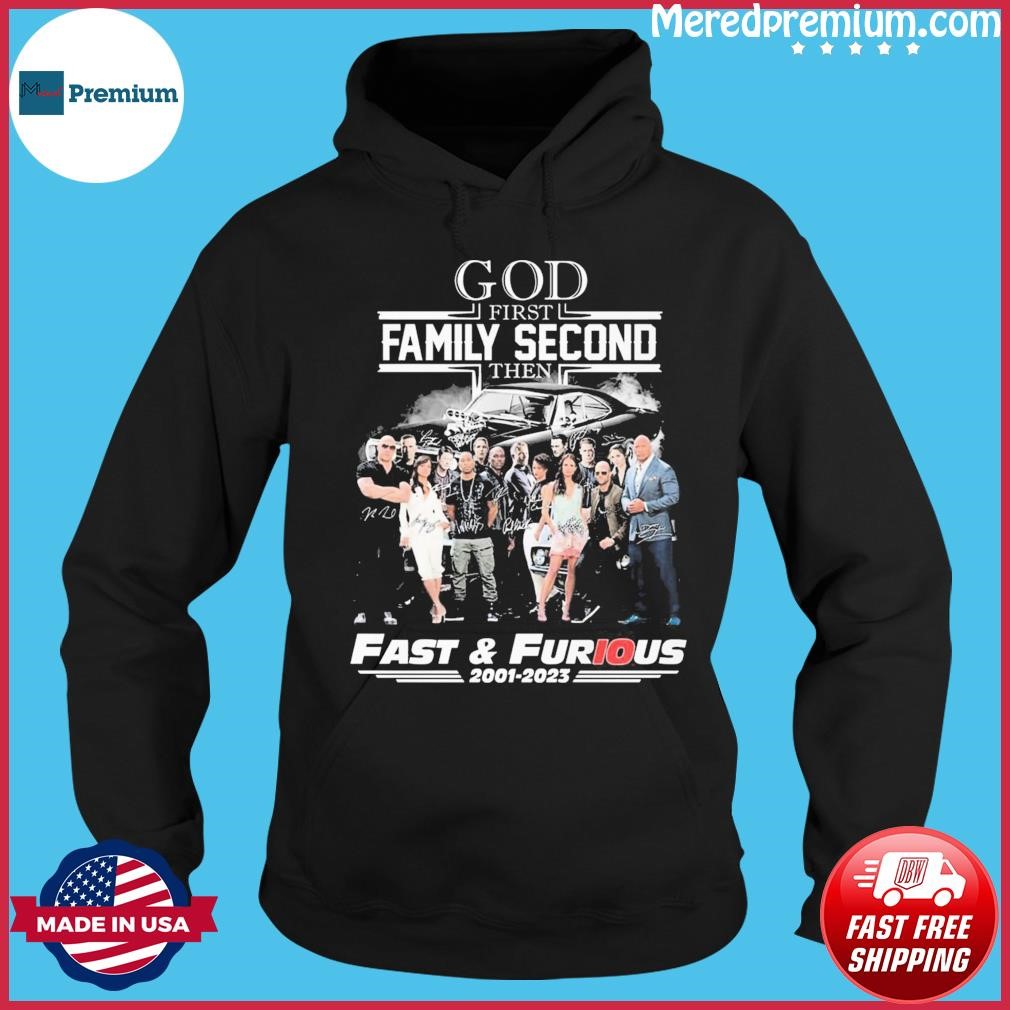 God First Family Second Then Fast And Furious 2001-2003 Signatures Shirt Hoodie.jpg